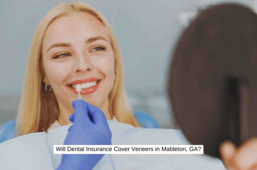 Will Dental Insurance Cover Veneers in Mableton, GA