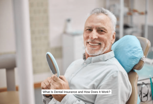 What Is Dental Insurance and How Does It Work