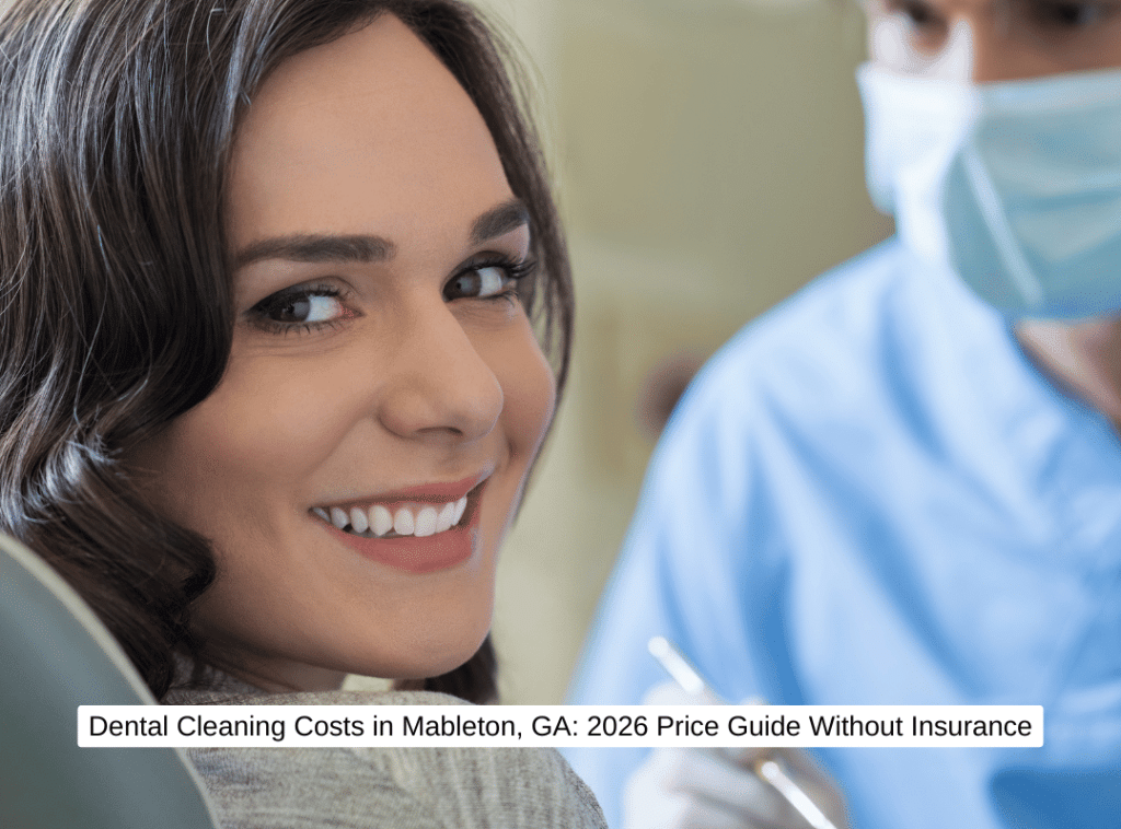 Dental Cleaning Costs in Mableton, GA 2026 Price Guide Without Insurance