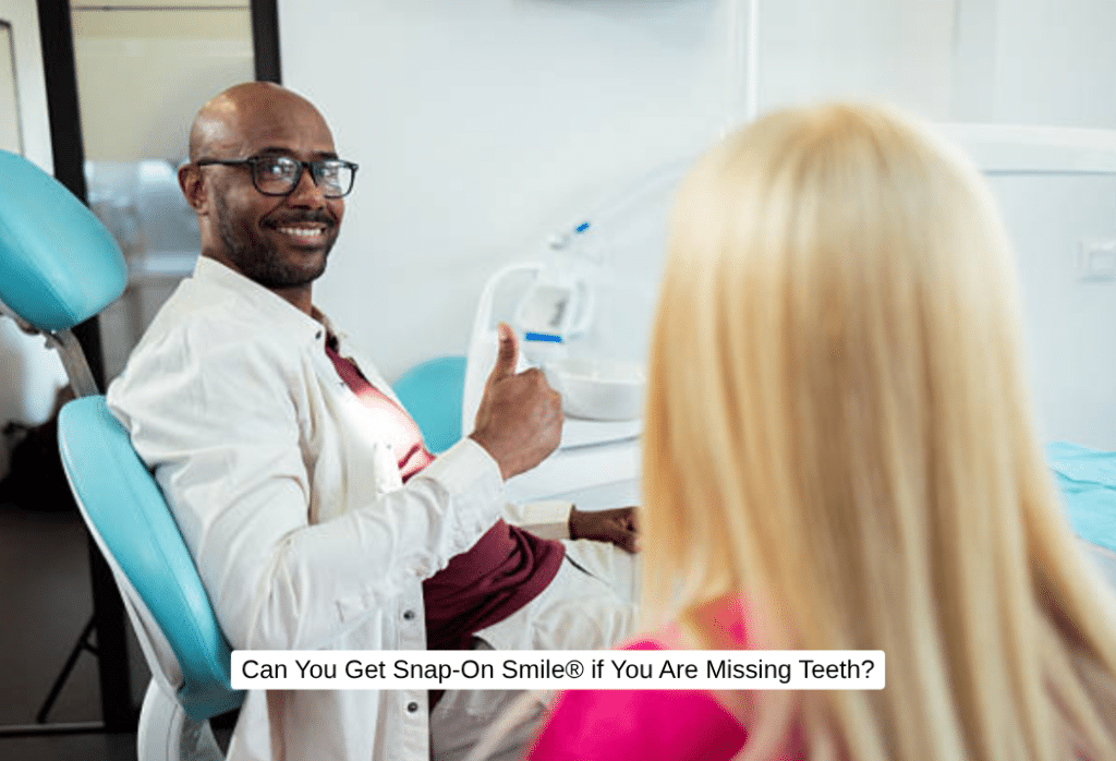 Can You Get Snap-On Smile® if You Are Missing Teeth