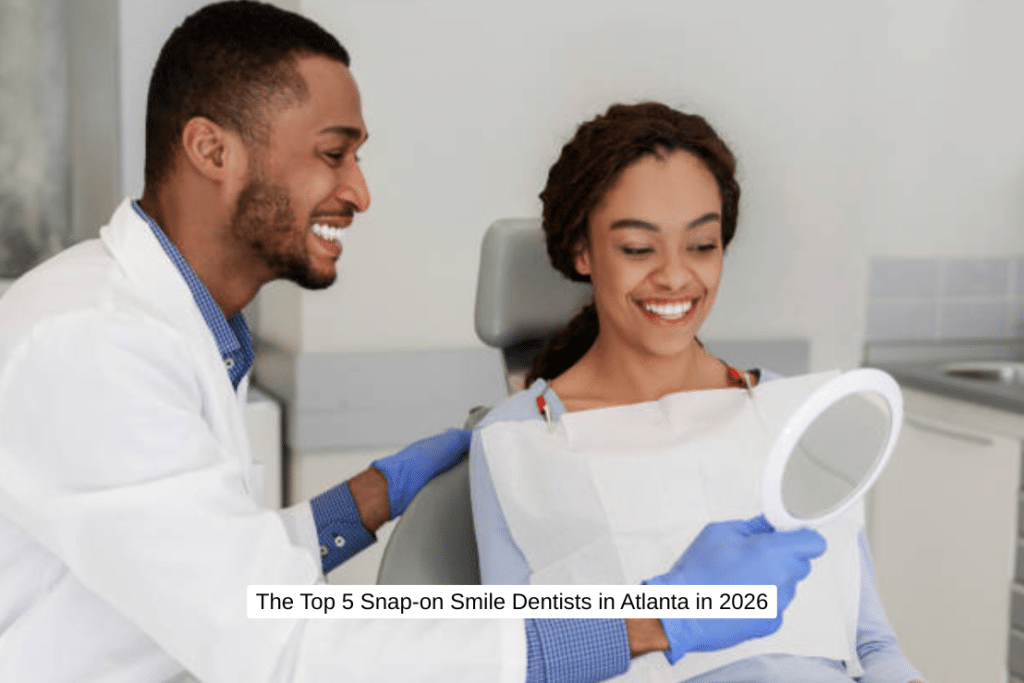 The Top 5 Snap-on Smile Dentists in Atlanta in 2026