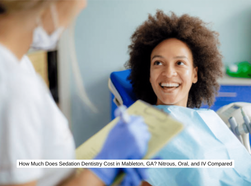 How Much Does Sedation Dentistry Cost in Mableton, GA? Nitrous, Oral, and IV Compared